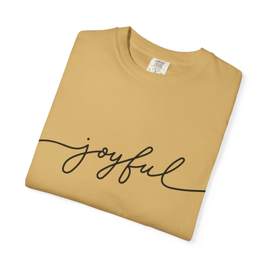 Joyful Unisex Garment-Dyed T-Shirt, Positive Vibes Shirt, Casual Everyday Tee, Gift for Friends, Birthday Celebration Top