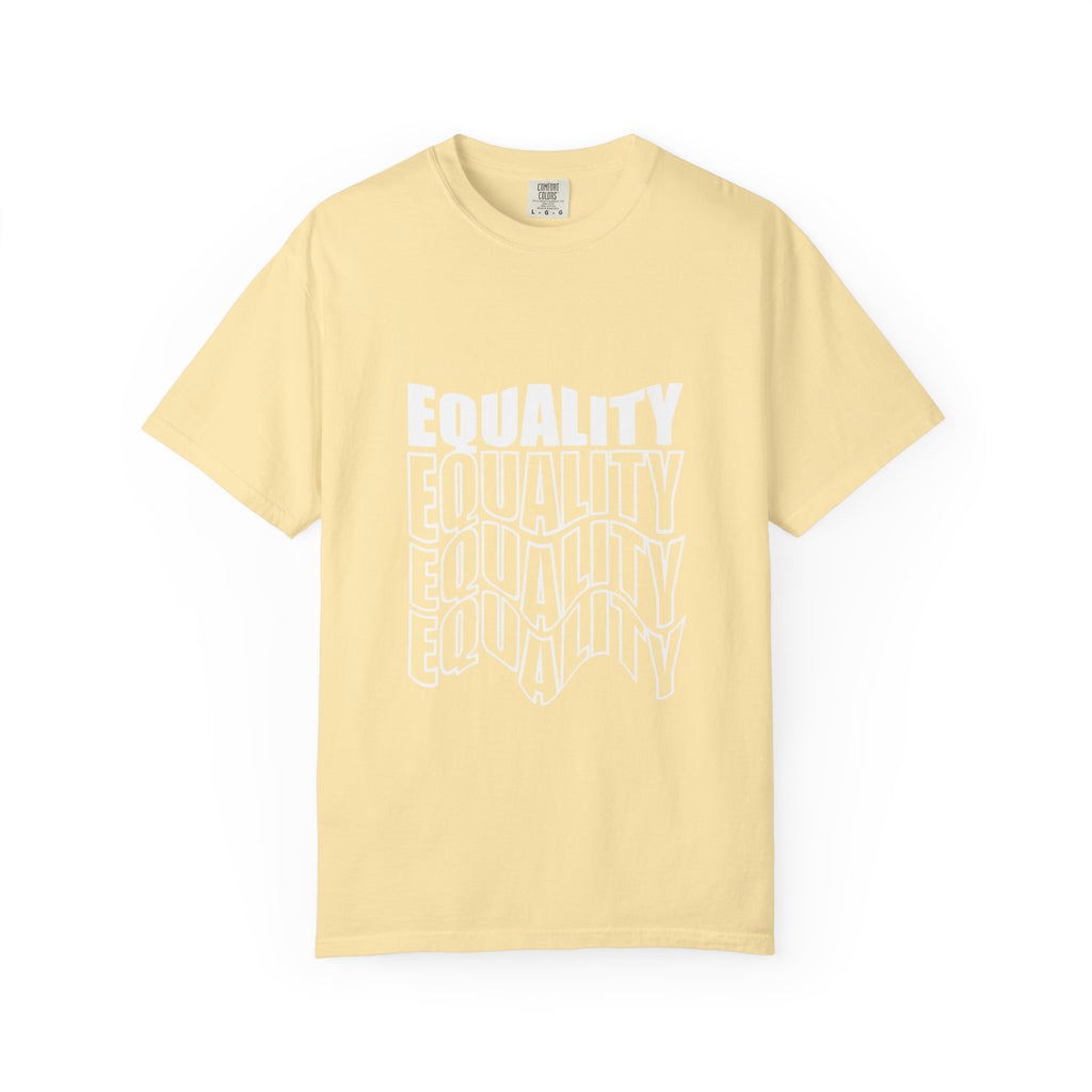Equality Unisex Garment-Dyed T-shirt | Bold Statement Tee, LGBTQ+ Pride Apparel, Casual Wear, Gift for Activists, Equality Awareness