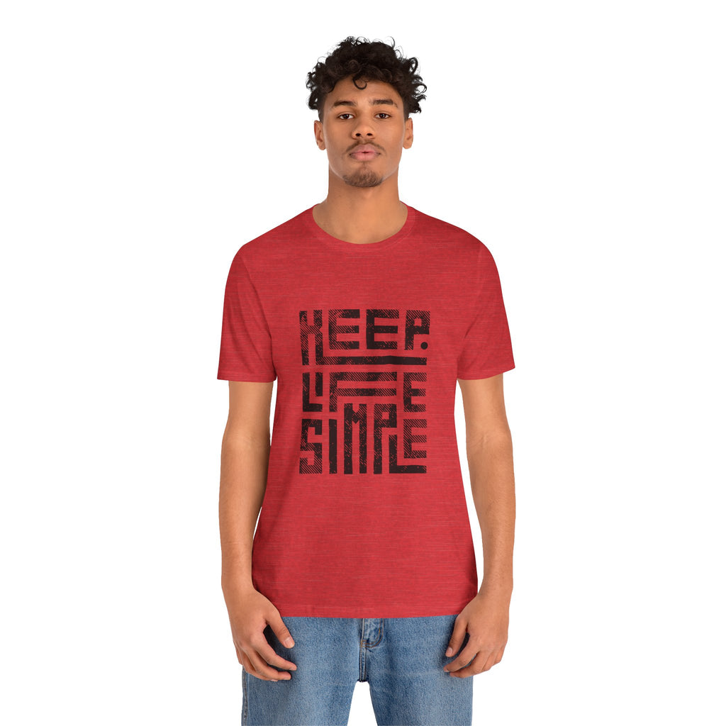 Keep Life Simple Tee | Unisex Jersey Shirt for Minimalists, Casual Wear, Everyday Fashion, Relaxed Style, Gift Idea