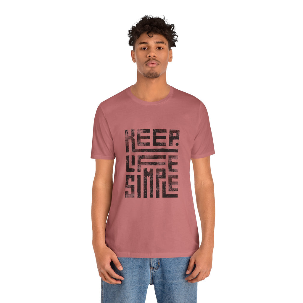 Keep Life Simple Tee | Unisex Jersey Shirt for Minimalists, Casual Wear, Everyday Fashion, Relaxed Style, Gift Idea