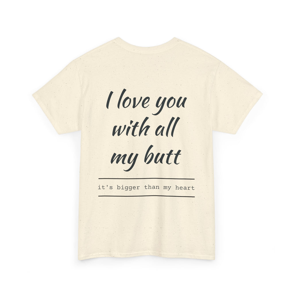 Unisex Heavy Cotton Tee: 'I Love You with All My Butt' Fun Graphic Shirt, Gift for Couples, Quirky Humor Tee, Valentine's Day, Anniversary