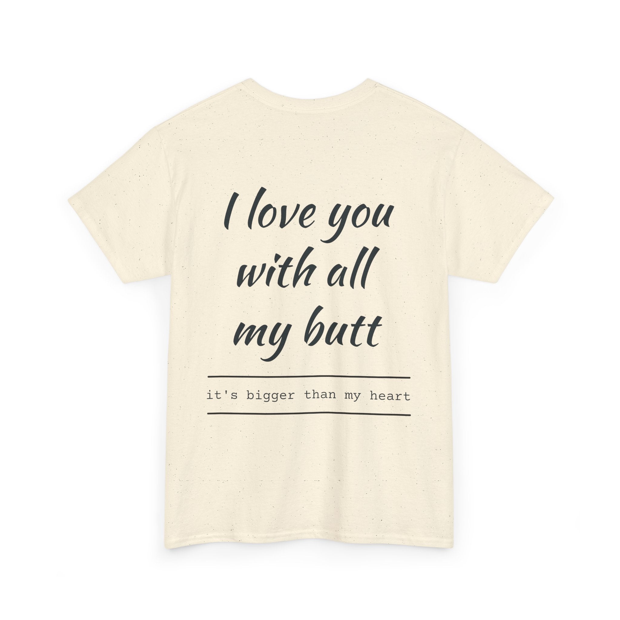 Unisex Heavy Cotton Tee: 'I Love You with All My Butt' Fun Graphic Shirt, Gift for Couples, Quirky Humor Tee, Valentine's Day, Anniversary