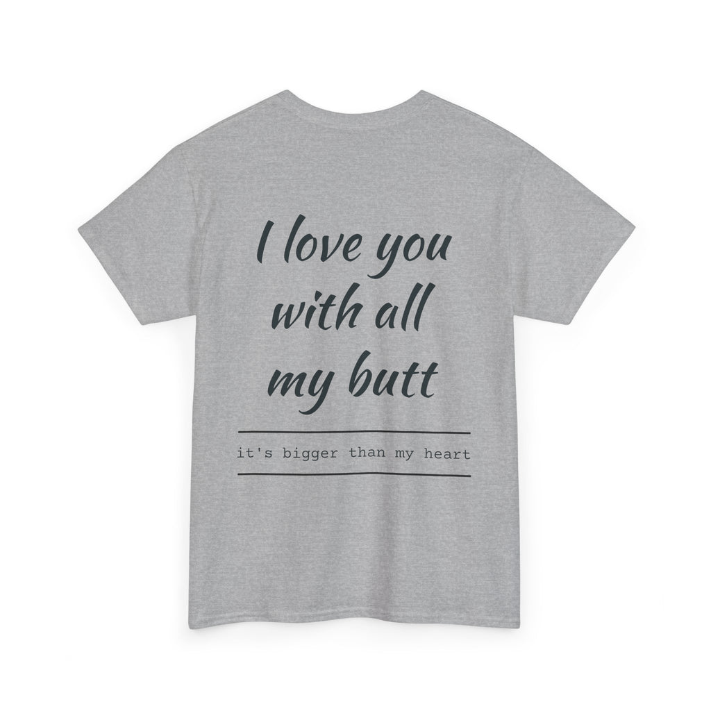 Unisex Heavy Cotton Tee: 'I Love You with All My Butt' Fun Graphic Shirt, Gift for Couples, Quirky Humor Tee, Valentine's Day, Anniversary