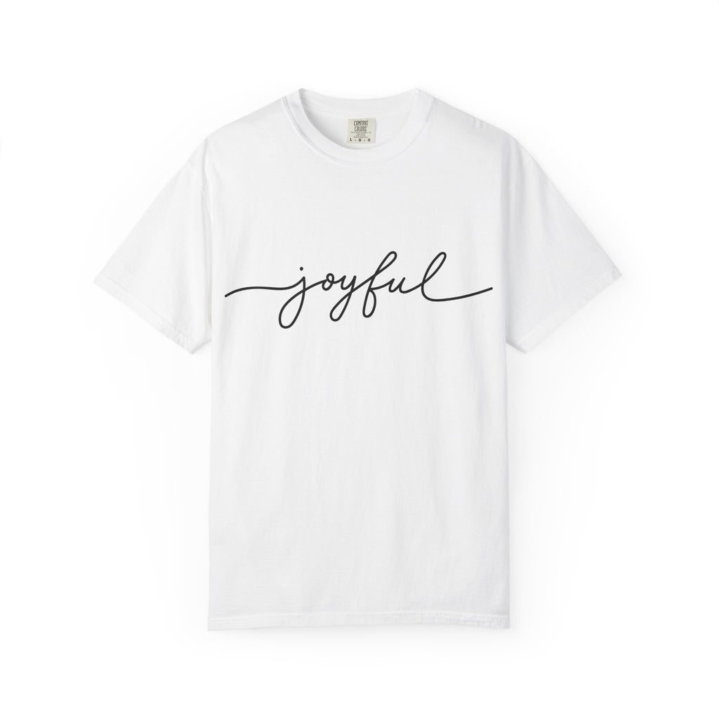 Joyful Unisex Garment-Dyed T-Shirt, Positive Vibes Shirt, Casual Everyday Tee, Gift for Friends, Birthday Celebration Top
