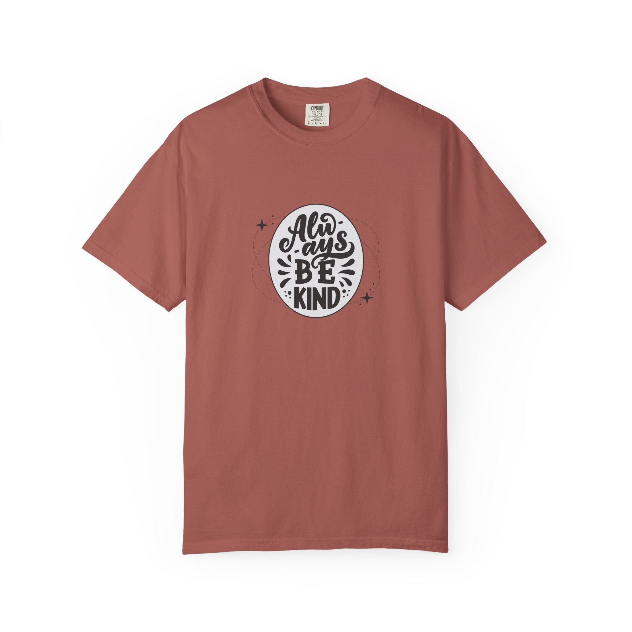 Garment-Dyed T-Shirt: Always Be Kind, Positive Vibes Tee, Gift for Friends, Motivational Apparel, Casual Wear, Kindness Reminder