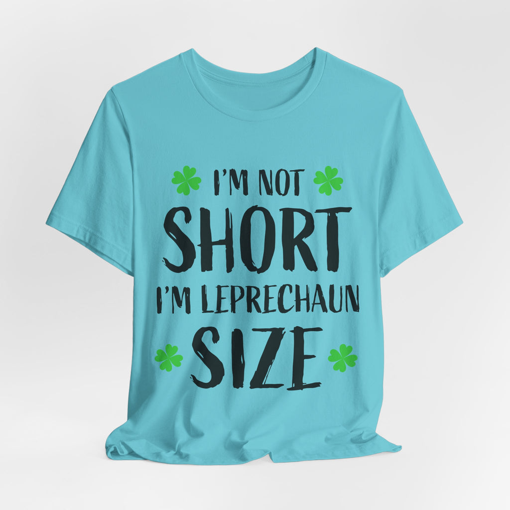 St. Patrick's Day Tee, Leprechaun Size Shirt, Unisex Graphic Tee, Funny Irish T-shirt, Short Stature Humor Apparel