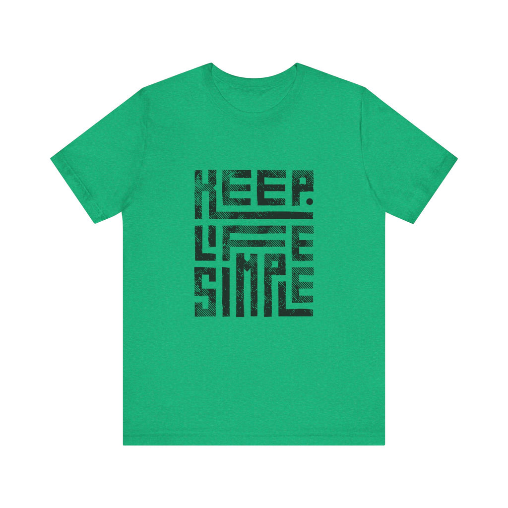 Keep Life Simple Tee | Unisex Jersey Shirt for Minimalists, Casual Wear, Everyday Fashion, Relaxed Style, Gift Idea