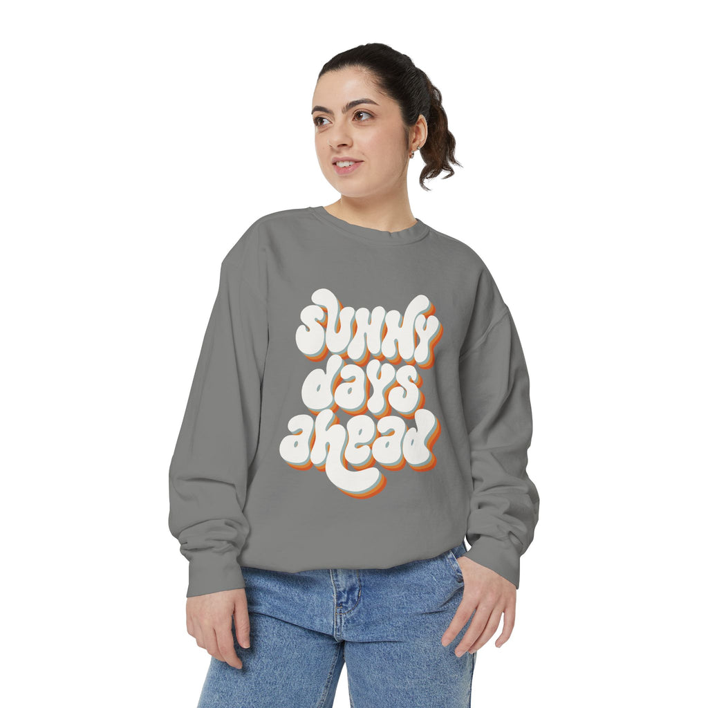 Sunny Days Ahead Unisex Garment-Dyed Sweatshirt, Cozy Pullover, Casual Outfit, Spring Fashion, Gift for Friends