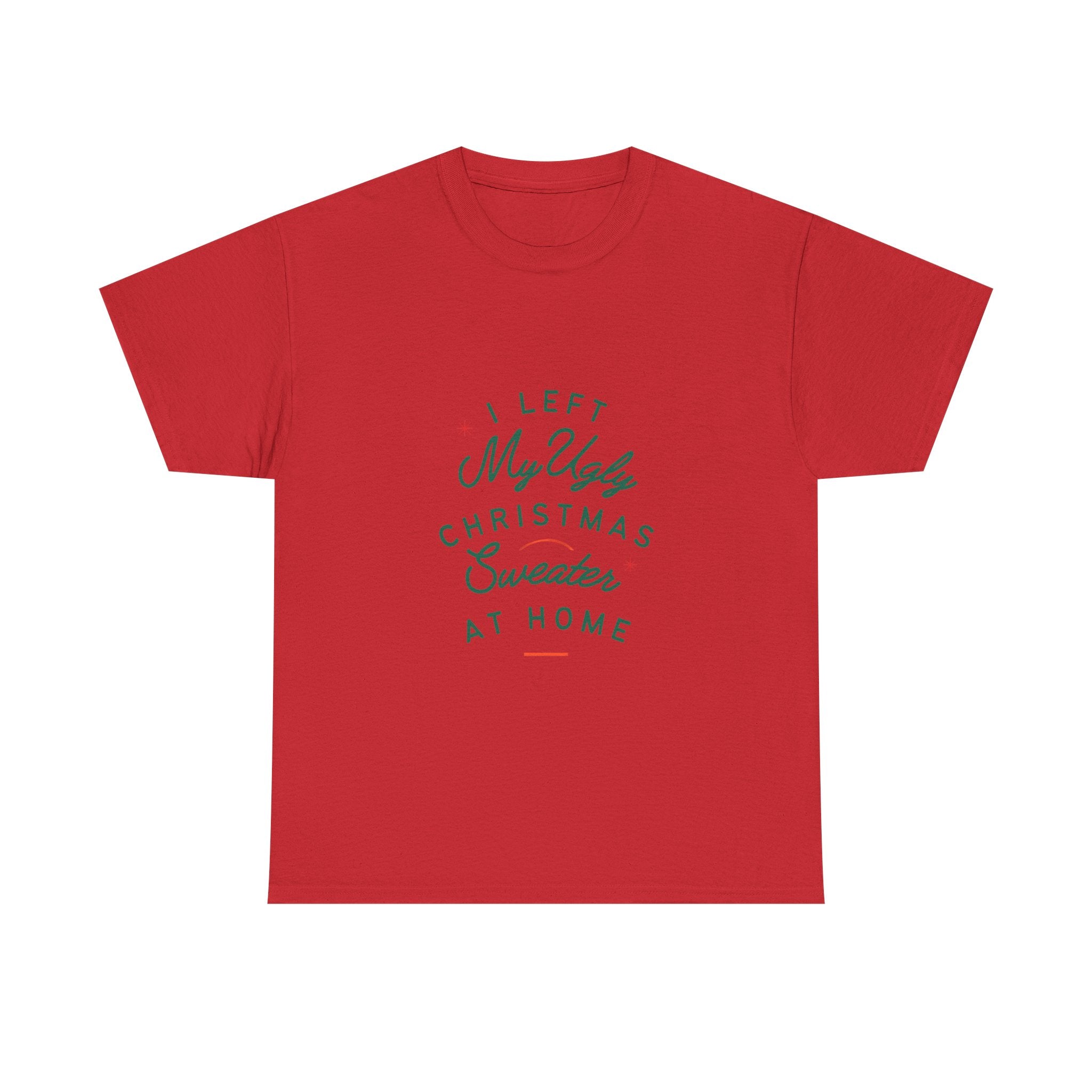Christmas T-Shirt “I Left My Ugly Christmas Sweater at Home” – Funny Holiday Tee
