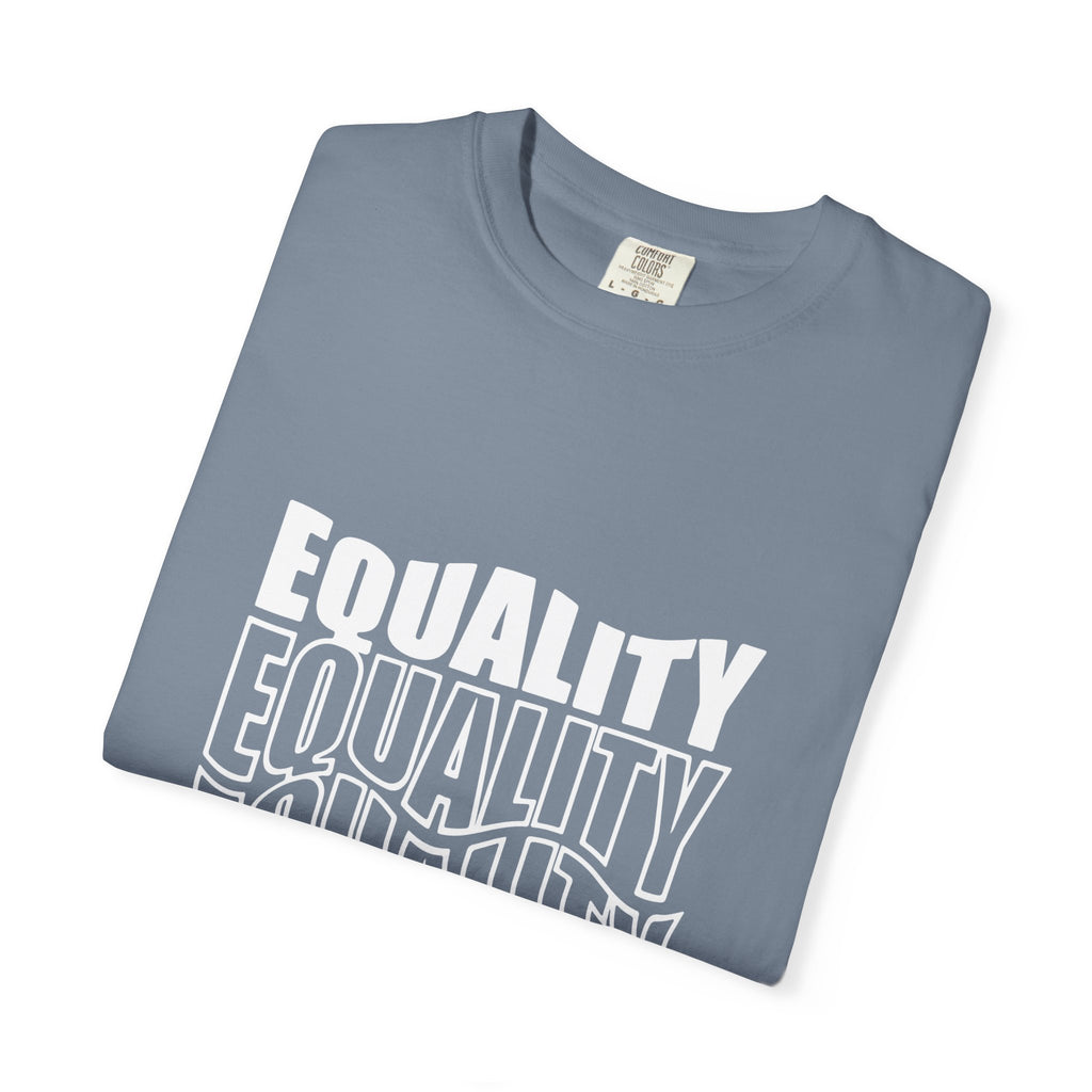 Equality Unisex Garment-Dyed T-shirt | Bold Statement Tee, LGBTQ+ Pride Apparel, Casual Wear, Gift for Activists, Equality Awareness