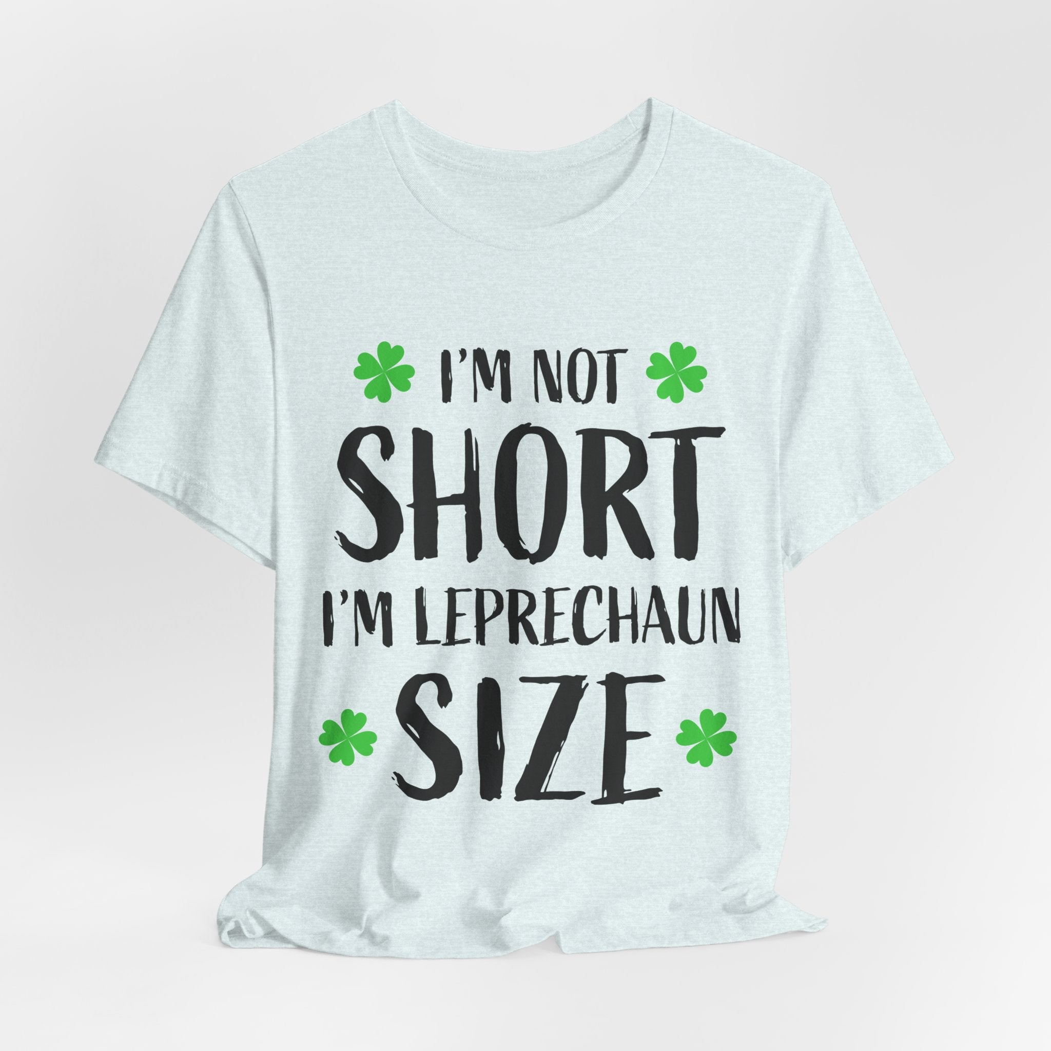 St. Patrick's Day Tee, Leprechaun Size Shirt, Unisex Graphic Tee, Funny Irish T-shirt, Short Stature Humor Apparel