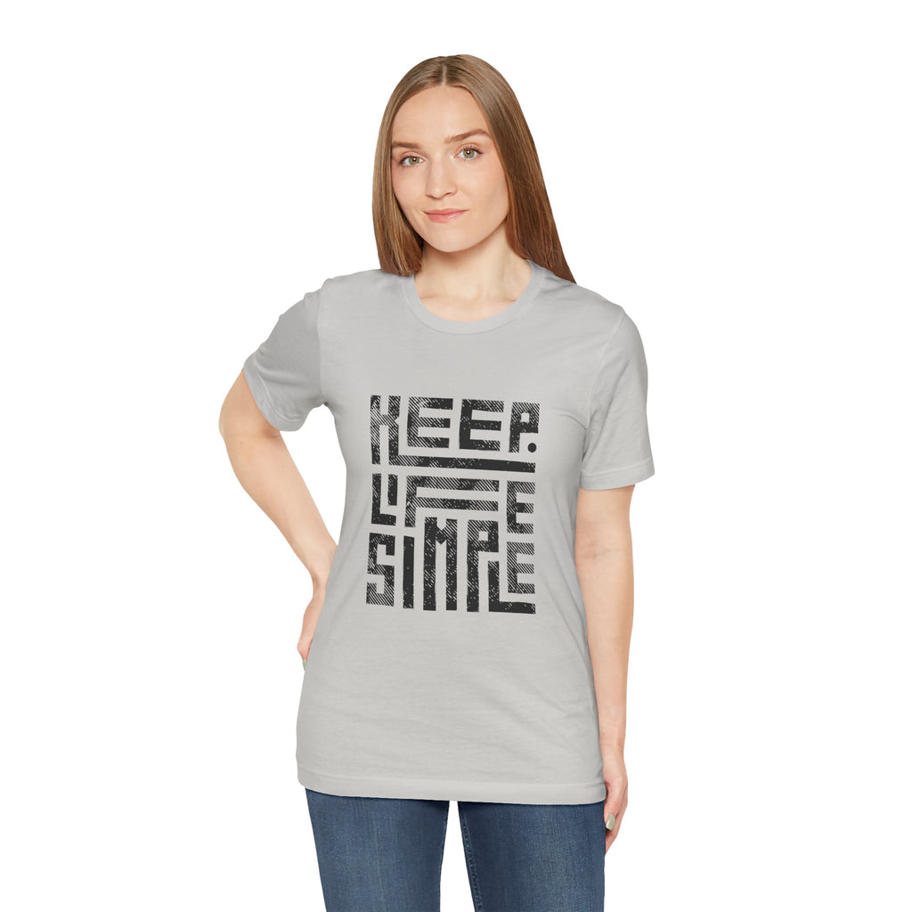 Keep Life Simple Tee | Unisex Jersey Shirt for Minimalists, Casual Wear, Everyday Fashion, Relaxed Style, Gift Idea