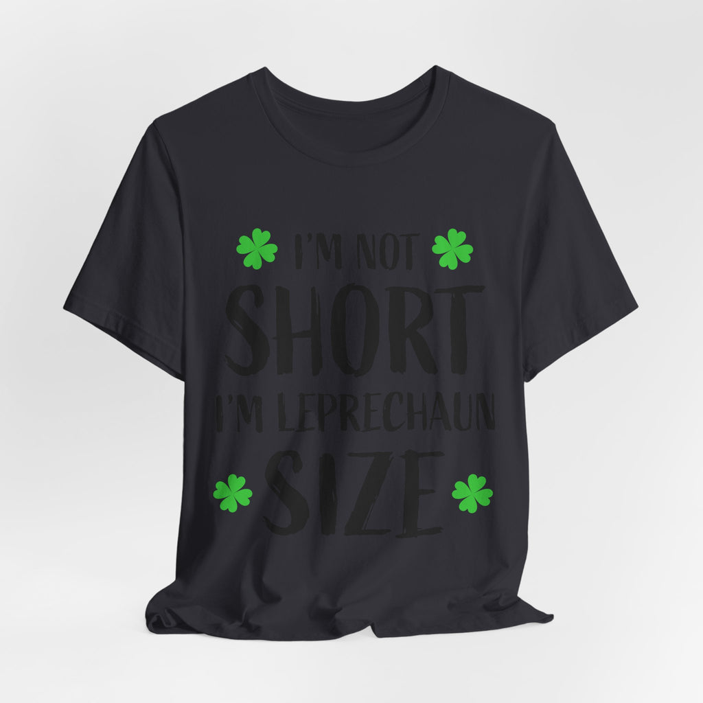 St. Patrick's Day Tee, Leprechaun Size Shirt, Unisex Graphic Tee, Funny Irish T-shirt, Short Stature Humor Apparel