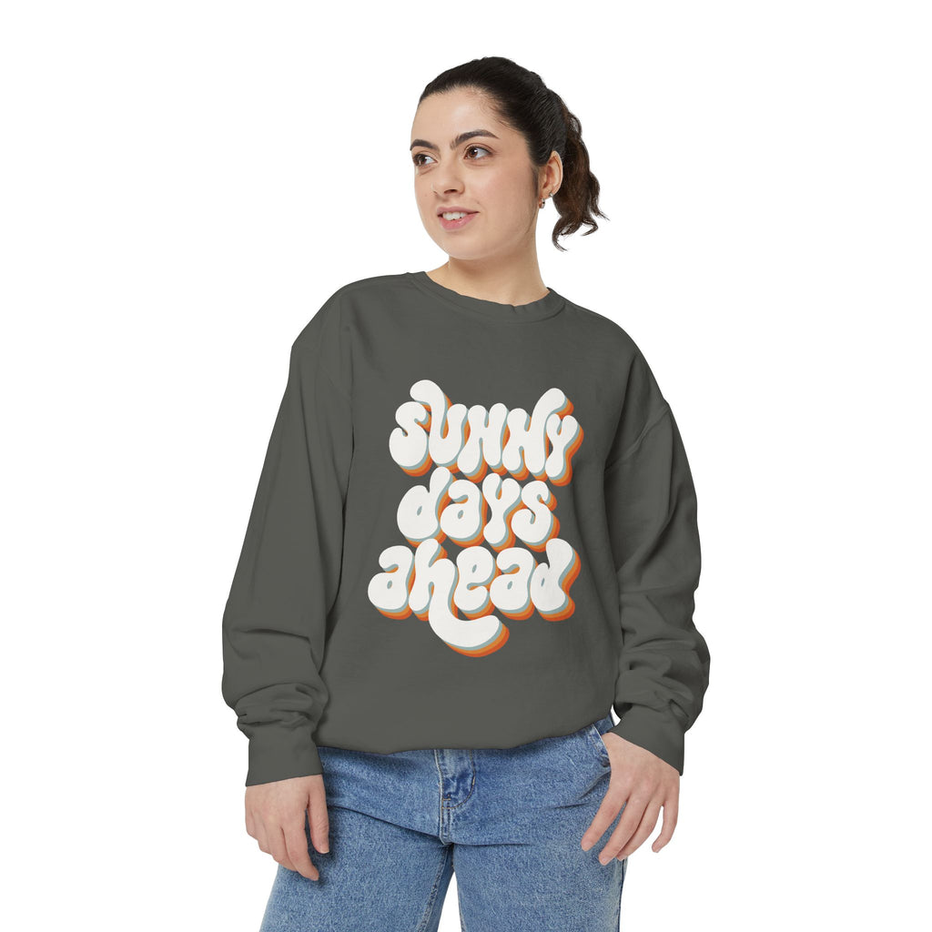 Sunny Days Ahead Unisex Garment-Dyed Sweatshirt, Cozy Pullover, Casual Outfit, Spring Fashion, Gift for Friends