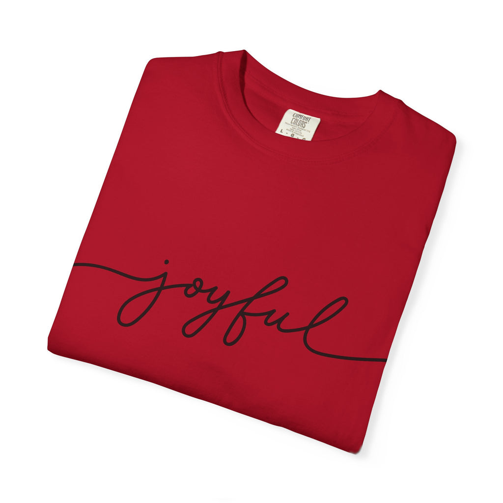 Joyful Unisex Garment-Dyed T-Shirt, Positive Vibes Shirt, Casual Everyday Tee, Gift for Friends, Birthday Celebration Top