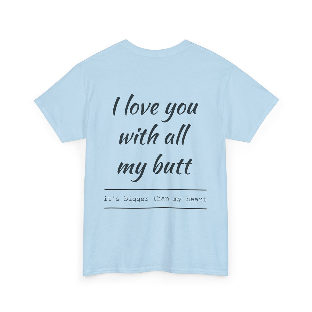 Unisex Heavy Cotton Tee: 'I Love You with All My Butt' Fun Graphic Shirt, Gift for Couples, Quirky Humor Tee, Valentine's Day, Anniversary