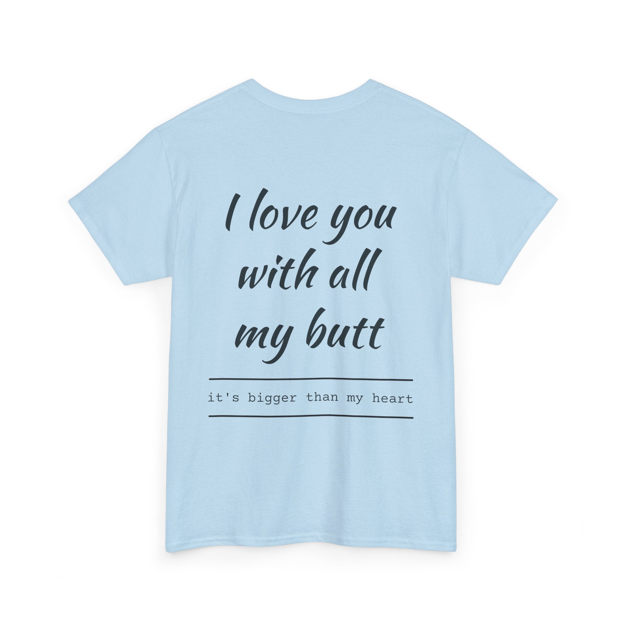 Unisex Heavy Cotton Tee: 'I Love You with All My Butt' Fun Graphic Shirt, Gift for Couples, Quirky Humor Tee, Valentine's Day, Anniversary