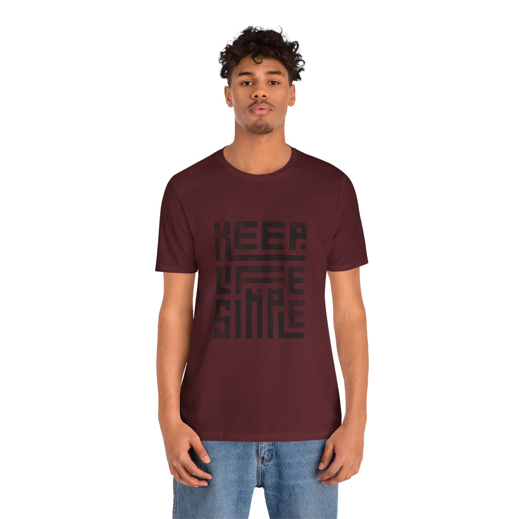 Keep Life Simple Tee | Unisex Jersey Shirt for Minimalists, Casual Wear, Everyday Fashion, Relaxed Style, Gift Idea