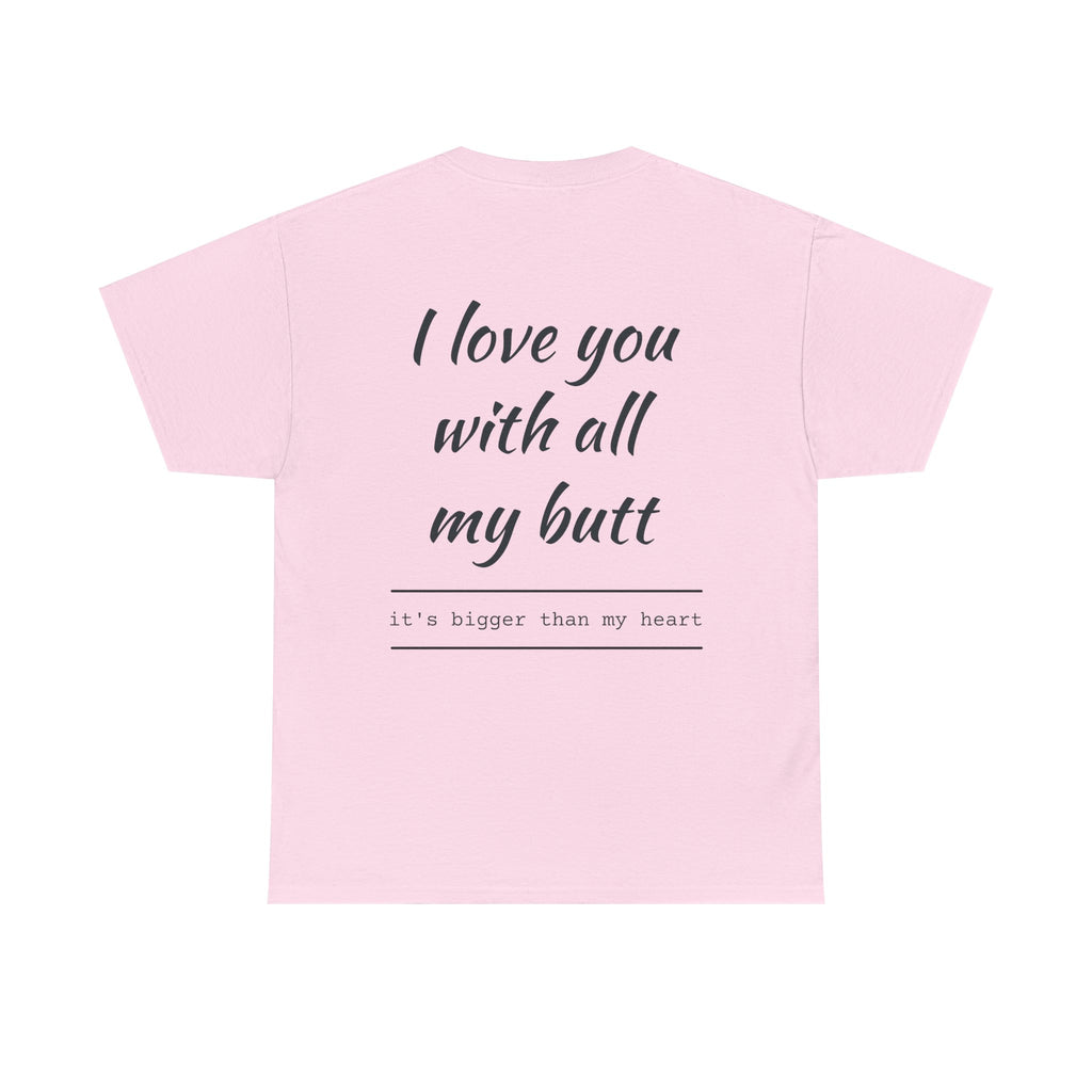 Unisex Heavy Cotton Tee: 'I Love You with All My Butt' Fun Graphic Shirt, Gift for Couples, Quirky Humor Tee, Valentine's Day, Anniversary