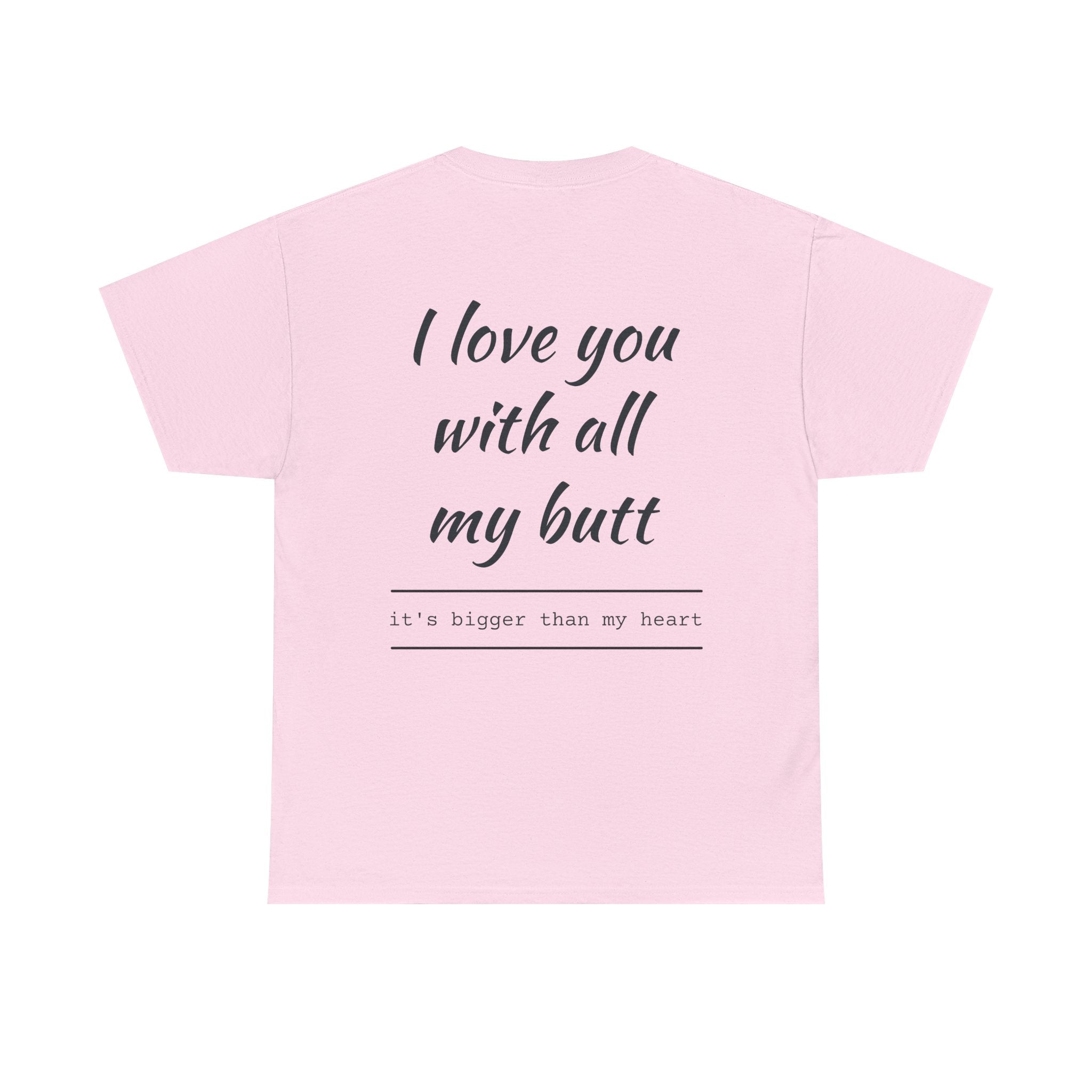Unisex Heavy Cotton Tee: 'I Love You with All My Butt' Fun Graphic Shirt, Gift for Couples, Quirky Humor Tee, Valentine's Day, Anniversary
