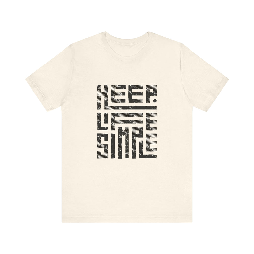 Keep Life Simple Tee | Unisex Jersey Shirt for Minimalists, Casual Wear, Everyday Fashion, Relaxed Style, Gift Idea