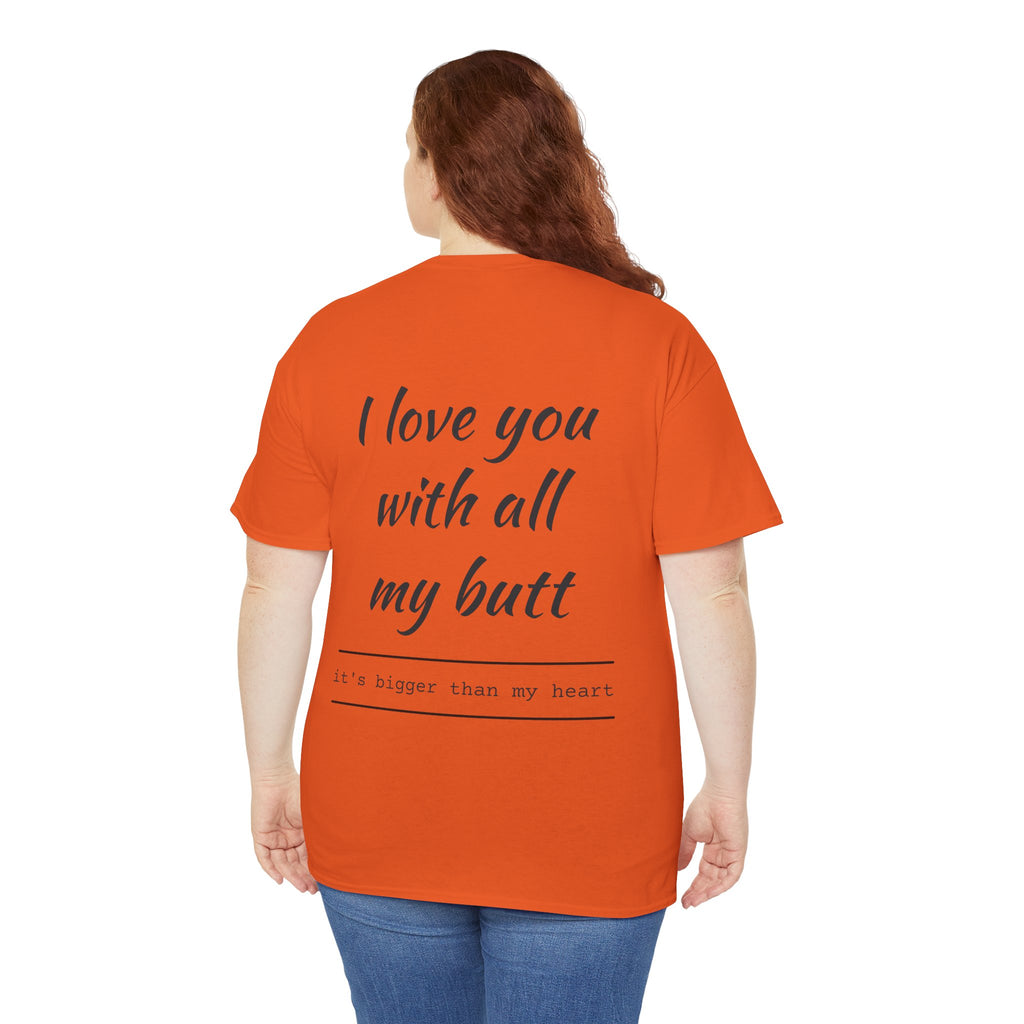 Unisex Heavy Cotton Tee: 'I Love You with All My Butt' Fun Graphic Shirt, Gift for Couples, Quirky Humor Tee, Valentine's Day, Anniversary