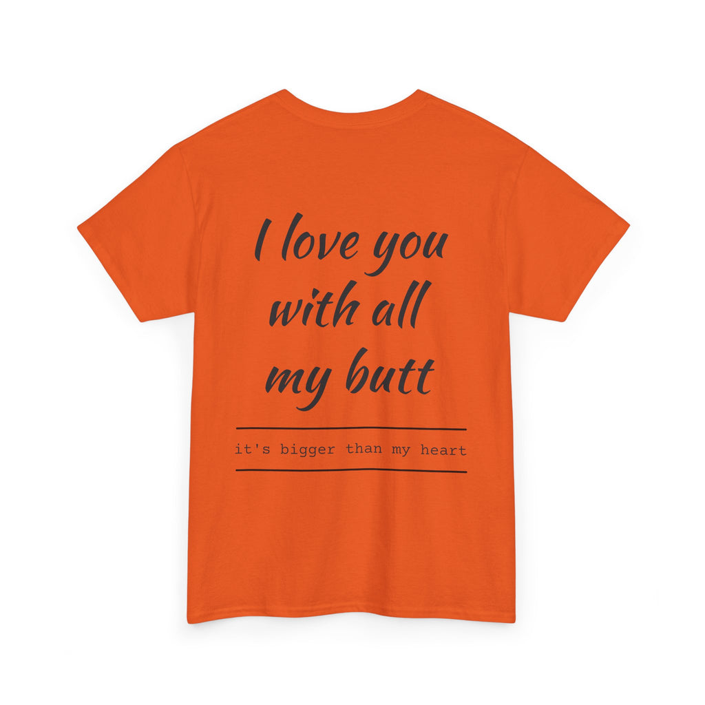 Unisex Heavy Cotton Tee: 'I Love You with All My Butt' Fun Graphic Shirt, Gift for Couples, Quirky Humor Tee, Valentine's Day, Anniversary
