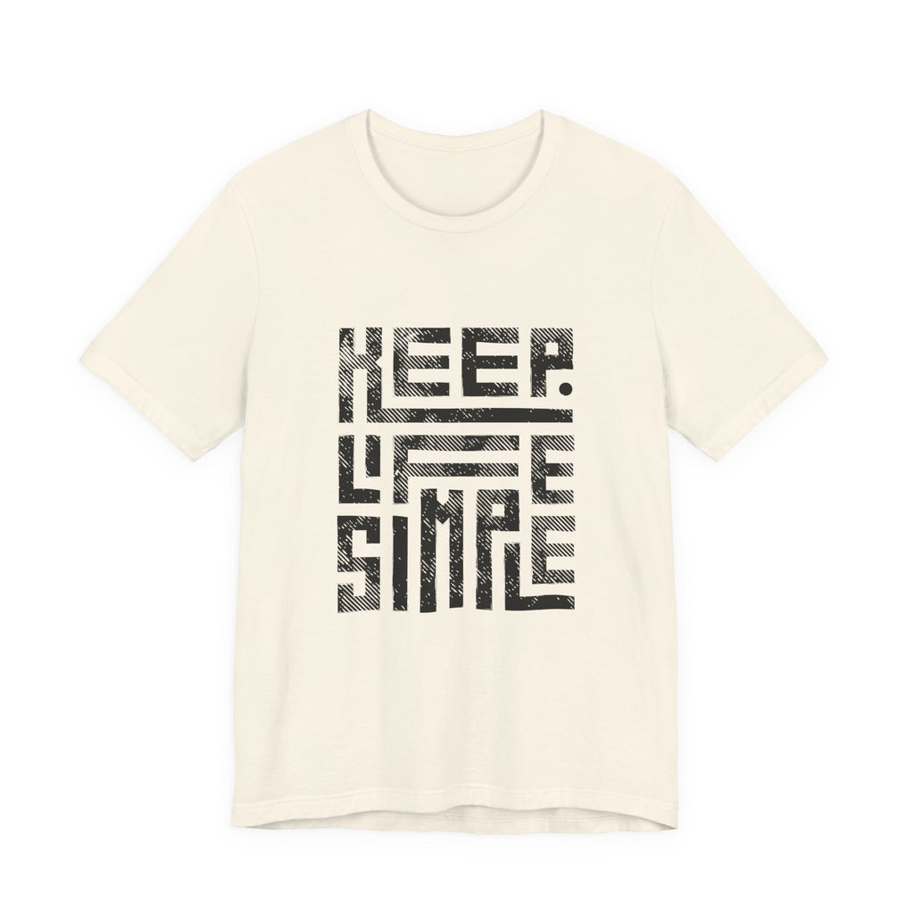 Keep Life Simple Tee | Unisex Jersey Shirt for Minimalists, Casual Wear, Everyday Fashion, Relaxed Style, Gift Idea