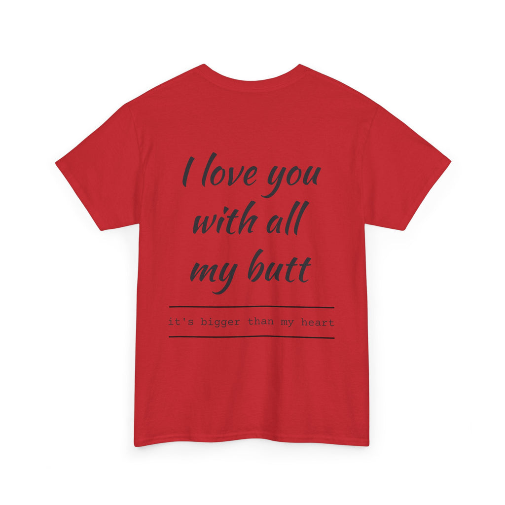 Unisex Heavy Cotton Tee: 'I Love You with All My Butt' Fun Graphic Shirt, Gift for Couples, Quirky Humor Tee, Valentine's Day, Anniversary