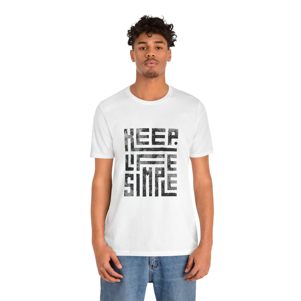 Keep Life Simple Tee | Unisex Jersey Shirt for Minimalists, Casual Wear, Everyday Fashion, Relaxed Style, Gift Idea