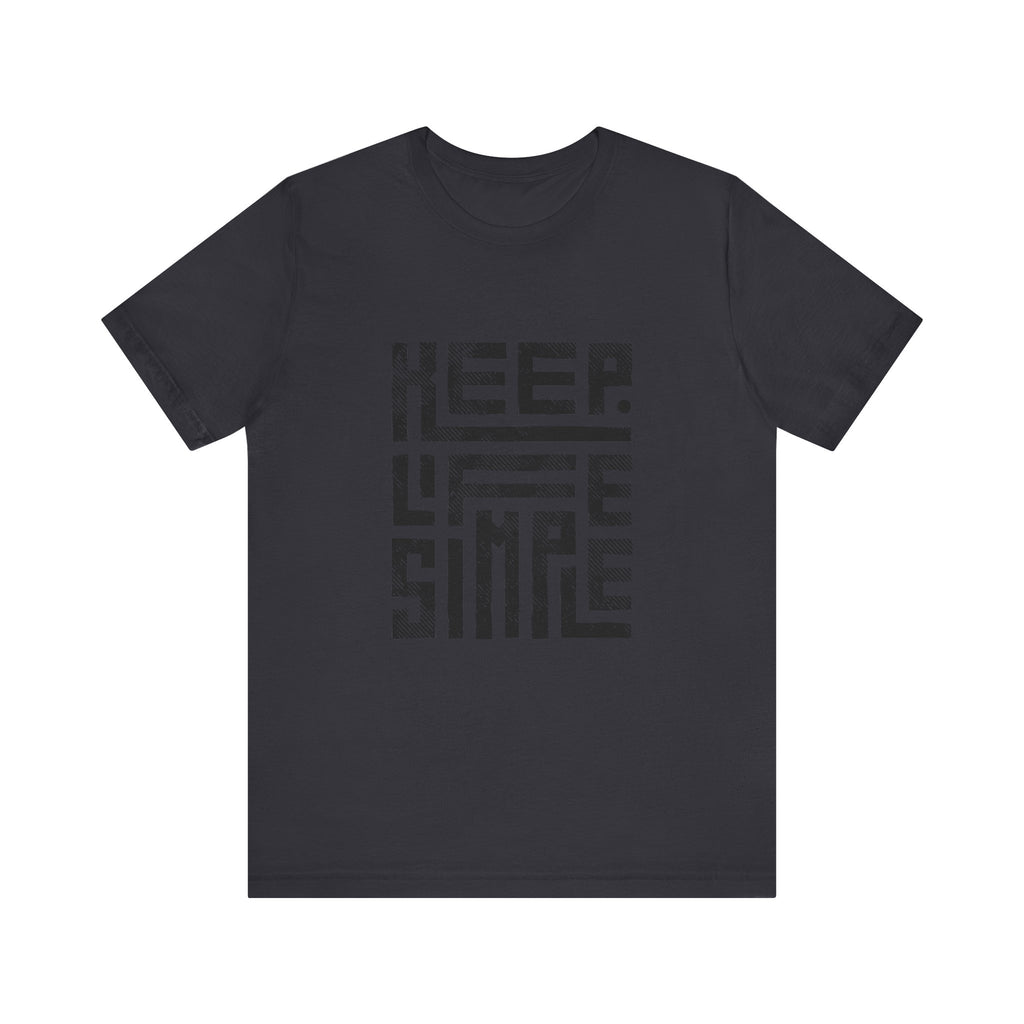 Keep Life Simple Tee | Unisex Jersey Shirt for Minimalists, Casual Wear, Everyday Fashion, Relaxed Style, Gift Idea