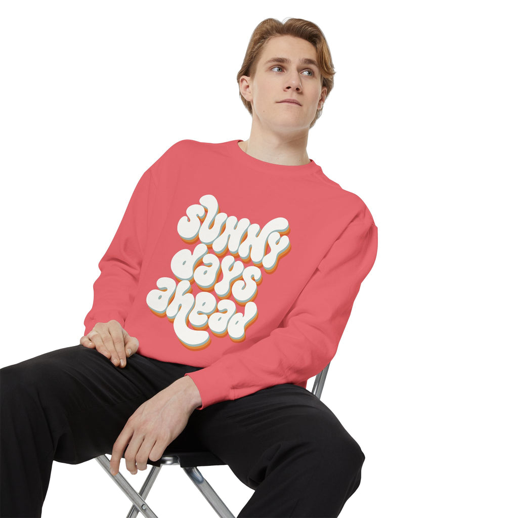 Sunny Days Ahead Unisex Garment-Dyed Sweatshirt, Cozy Pullover, Casual Outfit, Spring Fashion, Gift for Friends