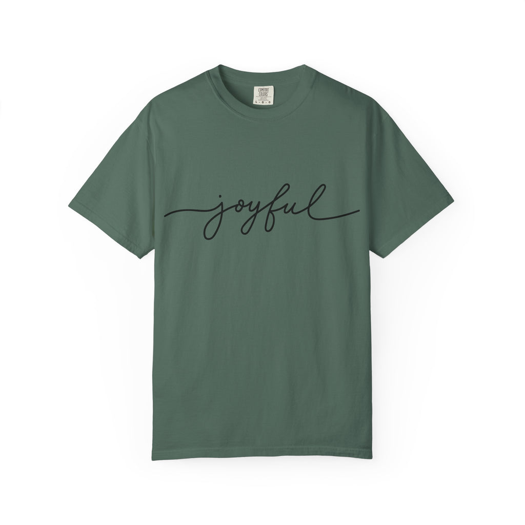 Joyful Unisex Garment-Dyed T-Shirt, Positive Vibes Shirt, Casual Everyday Tee, Gift for Friends, Birthday Celebration Top