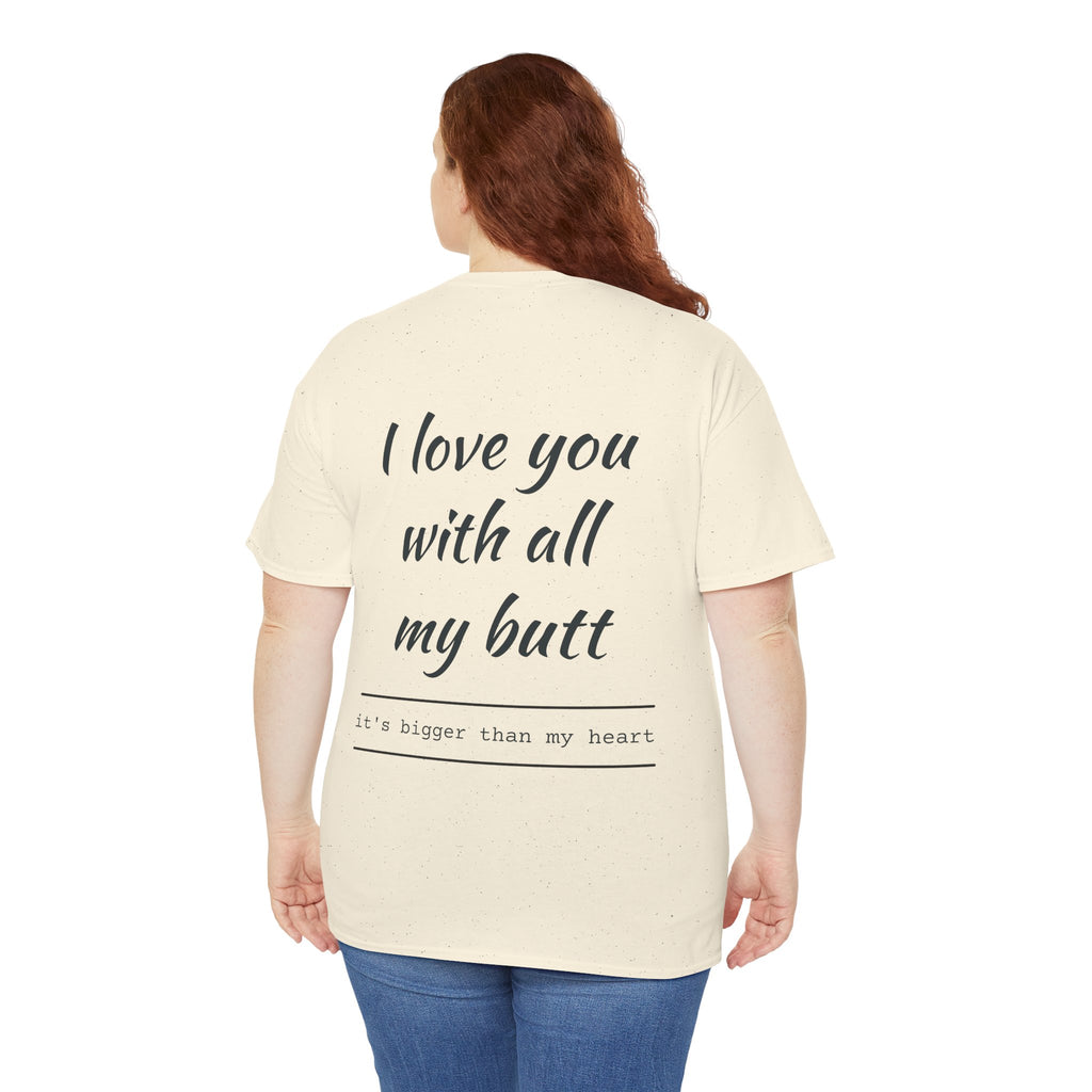 Unisex Heavy Cotton Tee: 'I Love You with All My Butt' Fun Graphic Shirt, Gift for Couples, Quirky Humor Tee, Valentine's Day, Anniversary