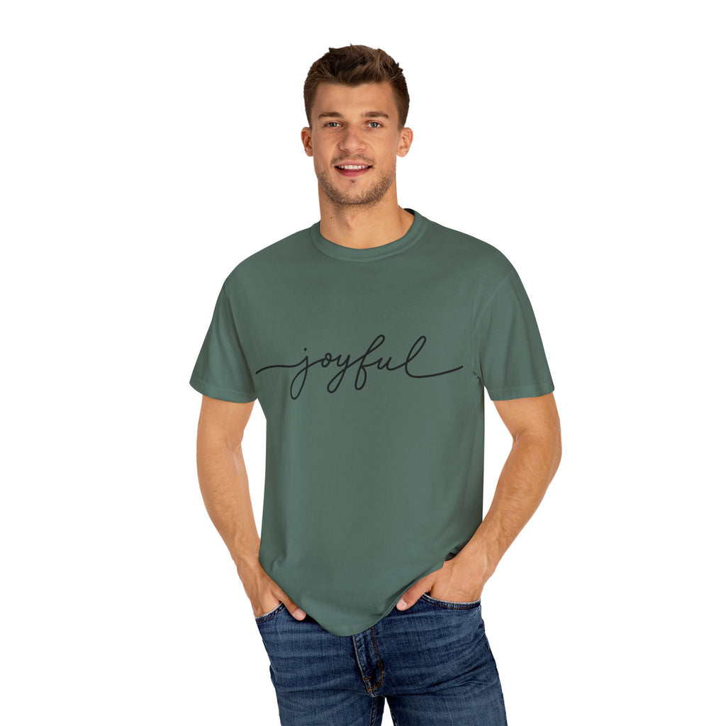 Joyful Unisex Garment-Dyed T-Shirt, Positive Vibes Shirt, Casual Everyday Tee, Gift for Friends, Birthday Celebration Top