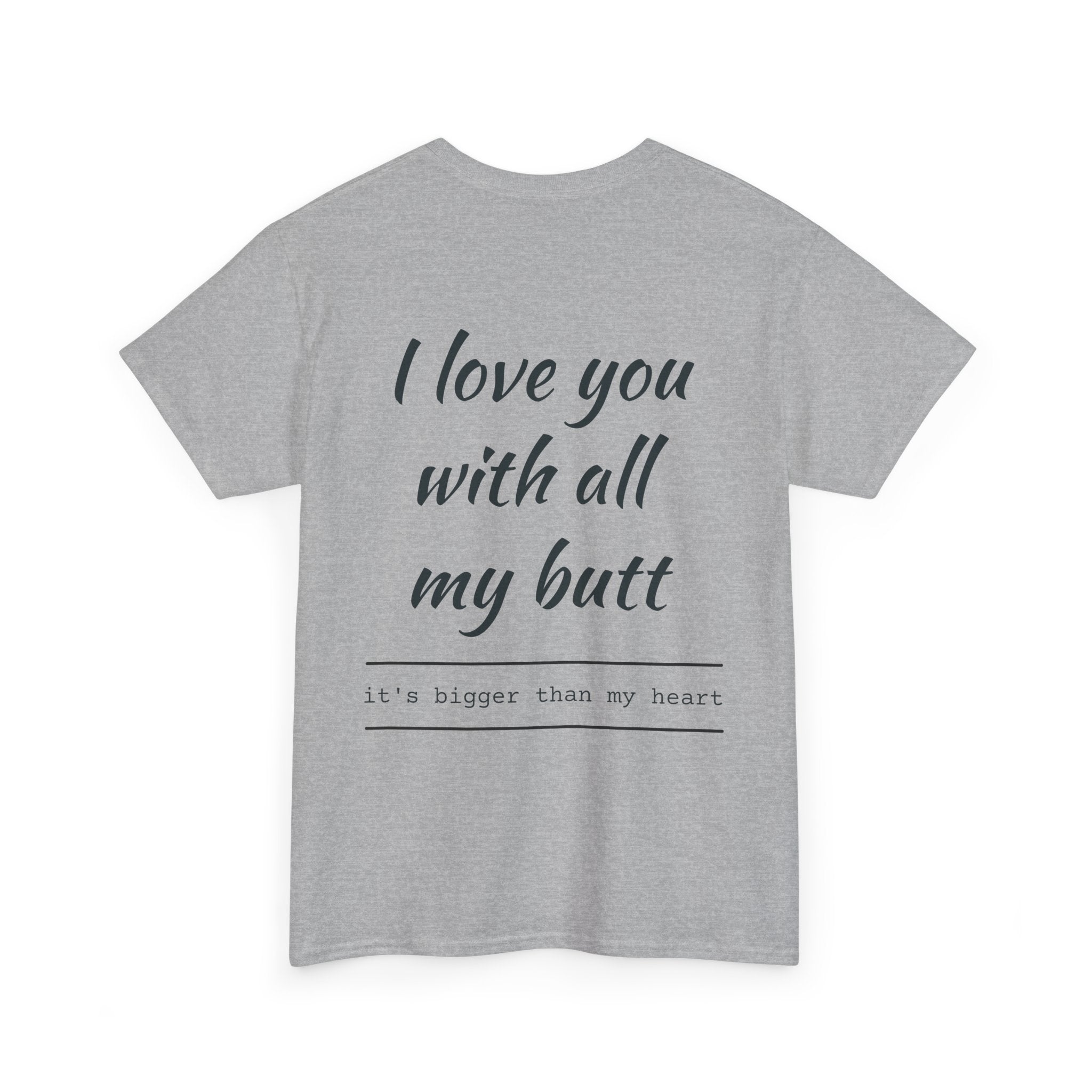 Unisex Heavy Cotton Tee: 'I Love You with All My Butt' Fun Graphic Shirt, Gift for Couples, Quirky Humor Tee, Valentine's Day, Anniversary