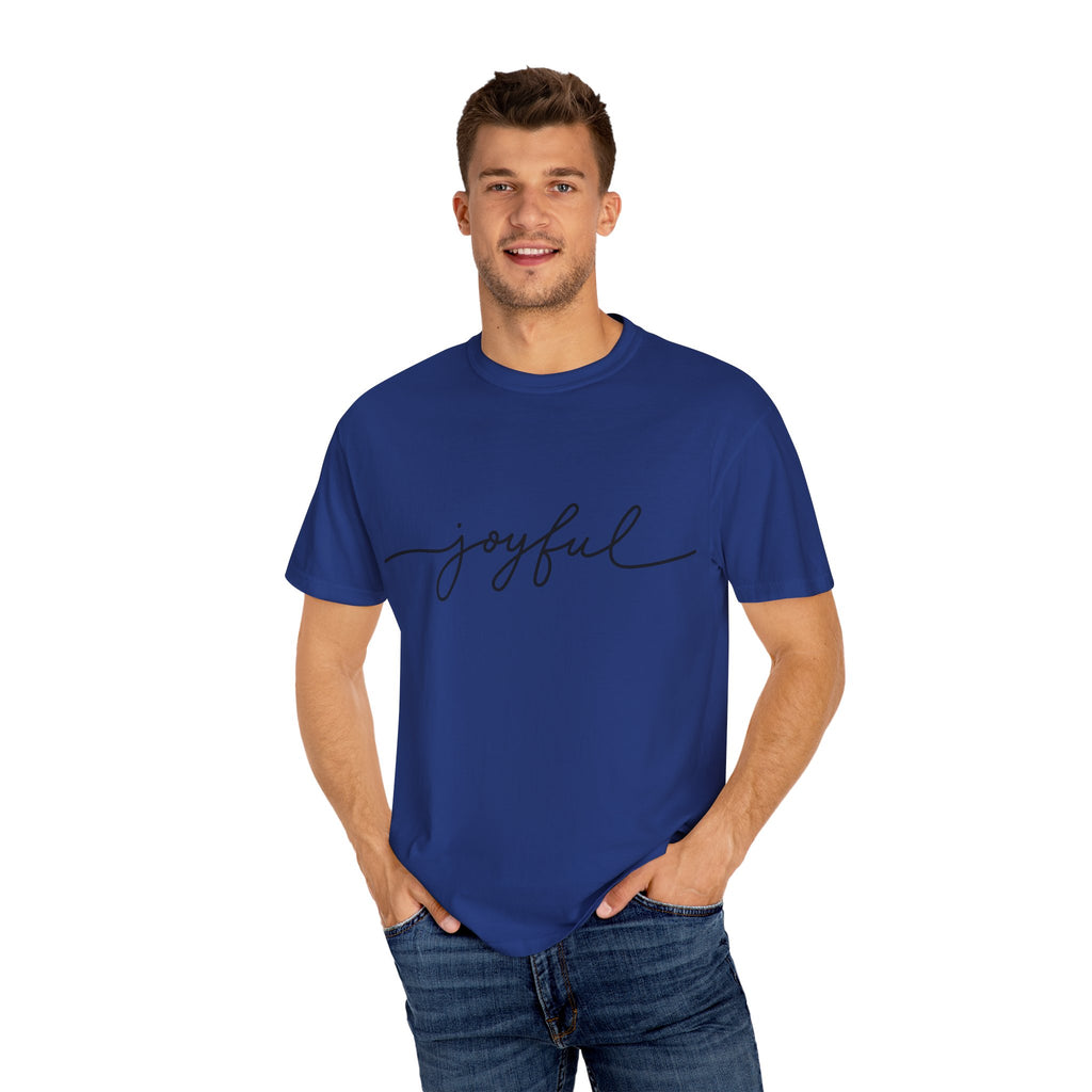 Joyful Unisex Garment-Dyed T-Shirt, Positive Vibes Shirt, Casual Everyday Tee, Gift for Friends, Birthday Celebration Top